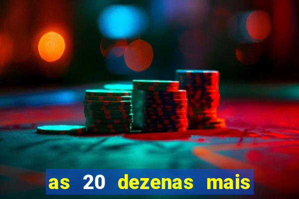 as 20 dezenas mais atrasadas da federal